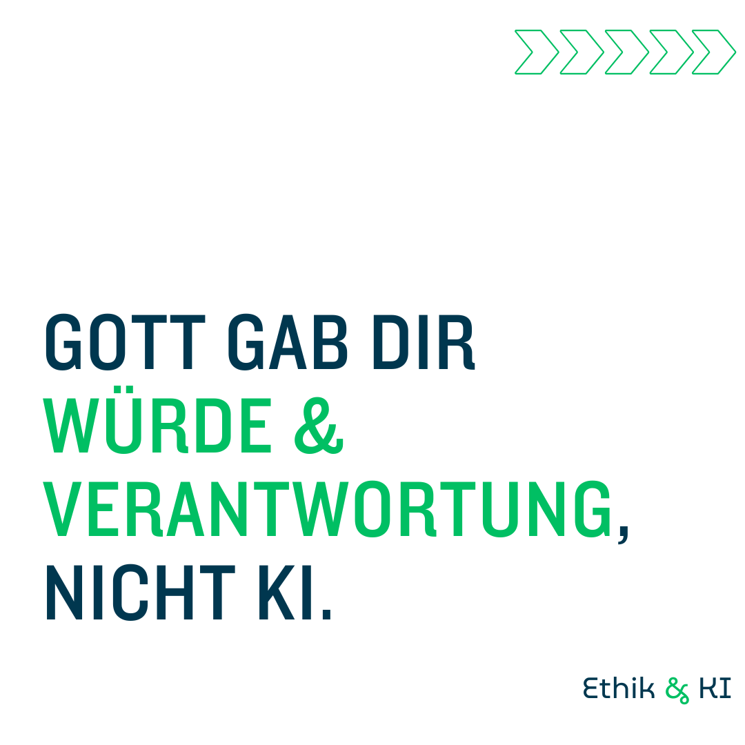 Gott gab dir Würde & Verantwortung, nicht KI.