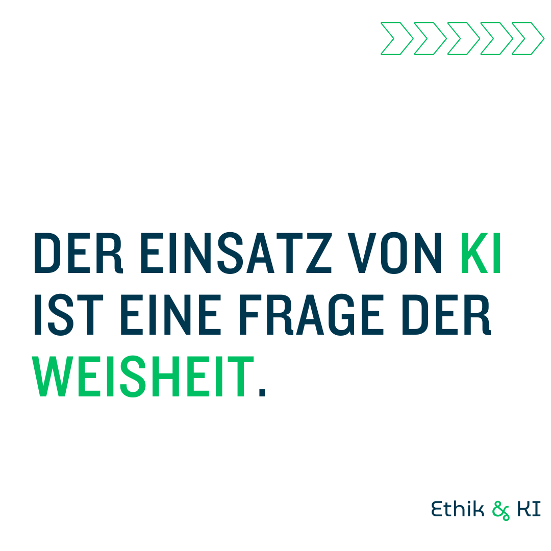 Der Einsatz von KI ist eine Frage der Weisheit.