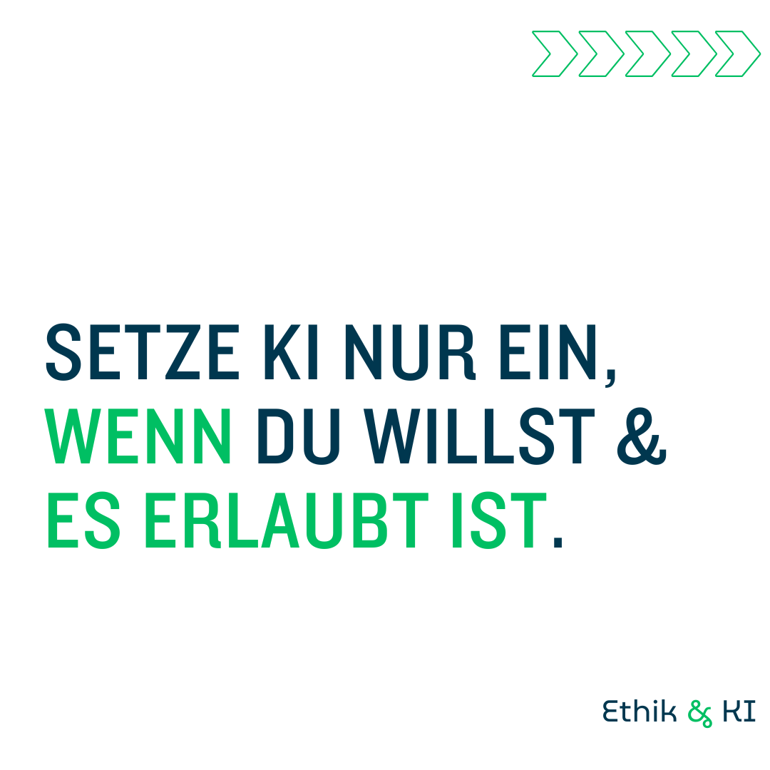 Setze KI nur ein, wenn du willst & es erlaubt ist.
